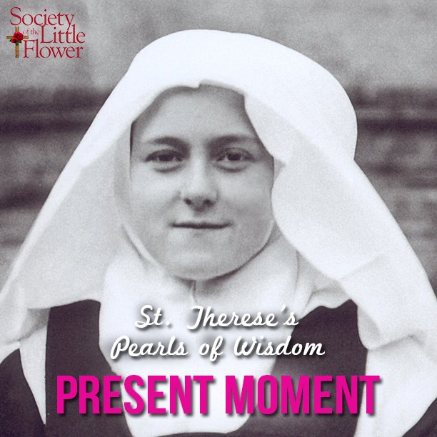 St. Therese’s Wisdom: Present Moment