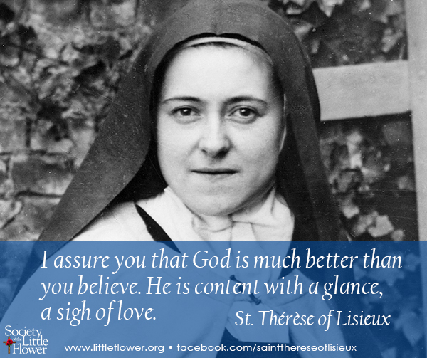 Photo of St. Therese in the garden.  "I assure you God is much better than you believe" - St. Therese of Lisieux Quotes 