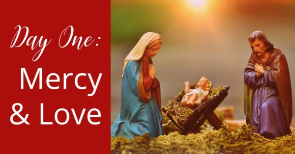 Christmas Novena Day One: Mercy and love