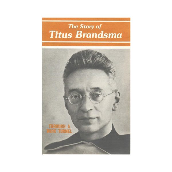 Through a Dark Tunnel - the Titus Brandsma Story